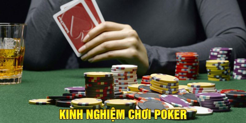 Những Kinh Nghiệm Chơi Poker Trăm Trận Trăm Thắng 