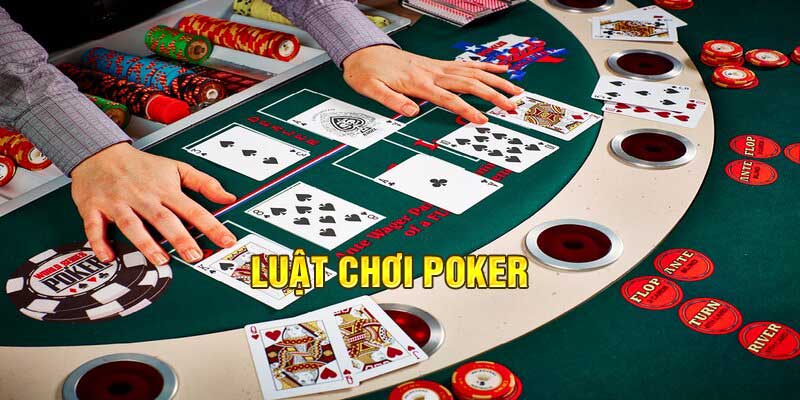 Luật Chơi Poker – Những Thông tin Chuẩn Nhất Cho Bet Thủ